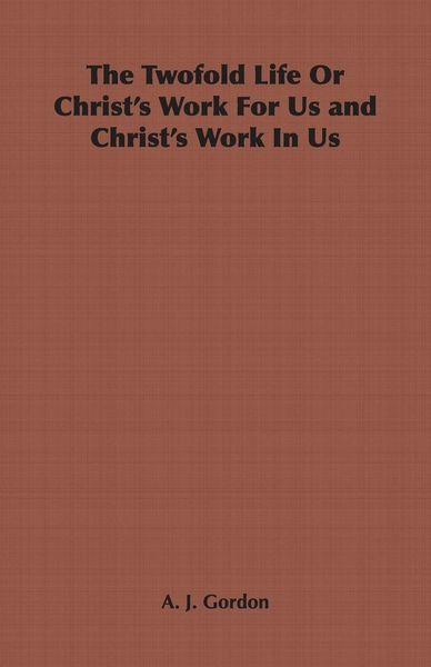 Produktbild: The Twofold Life or Christ's Work for Us and Christ's Work in Us