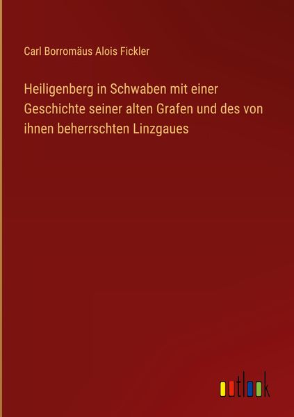 Produktbild: Heiligenberg in Schwaben mit einer Geschichte seiner alten Grafen und des von ihnen beherrschten Linzgaues