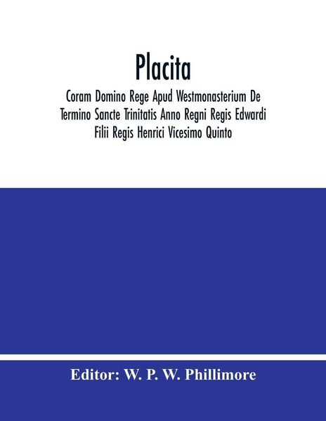 Produktbild: Placita; Coram Domino Rege Apud Westmonasterium De Termino Sancte Trinitatis Anno Regni Regis Edwardi Filii Regis Henrici Vicesimo Quinto