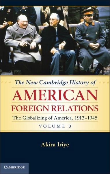 Produktbild: New Cambridge History of American Foreign Relations: Volume 3, The Globalizing of America, 1913-1945