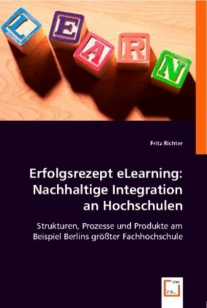 Richter, F: Erfolgsrezept eLearning: Nachhaltige Integration, Taschenbuch von Fritz Richter, VDM, 9783639001624