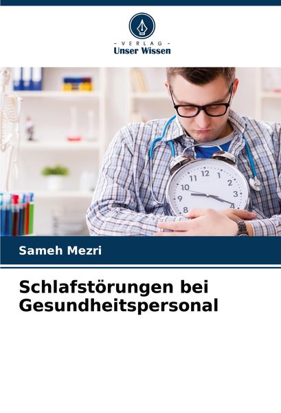 Schlafstörungen bei Gesundheitspersonal, Taschenbuch von Sameh Mezri, Verlag Unser Wissen, 9786207802289