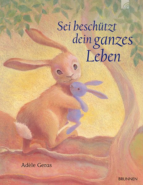Sei beschützt dein ganzes Leben, Gebundene Ausgabe von Adèle Geras, Brunnen Verlag GmbH
