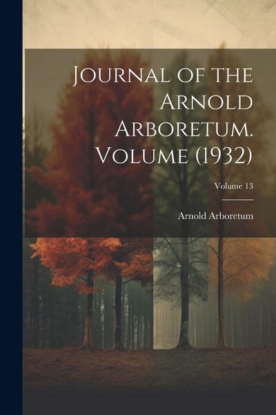 Produktbild: Journal of the Arnold Arboretum. Volume (1932); Volume 13