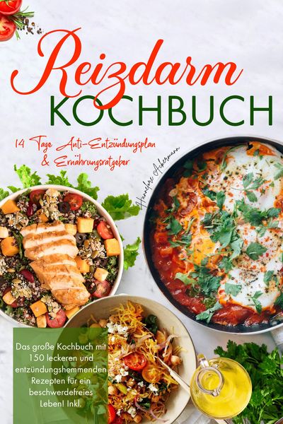 Produktbild: Reizdarm Kochbuch - Das gro&szlig;e Rezeptbuch mit 150 darmfreundlichen & entz&uuml;ndungshemmenden Gerichten