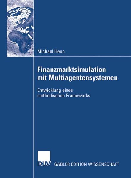 Finanzmarktsimulation mit Multiagentensystemen, Taschenbuch von Michael Heun, Deutscher Universitätsverlag, 9783835009370