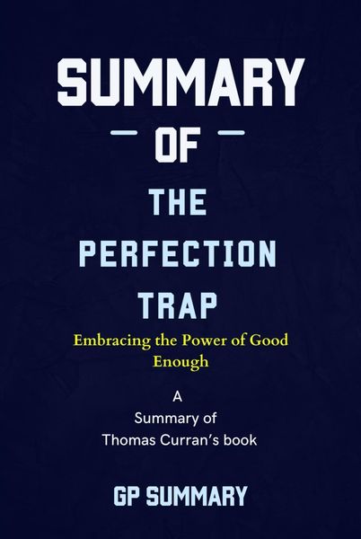 Produktbild: Summary of The Perfection Trap by Thomas Curran: Embracing the Power of Good Enough