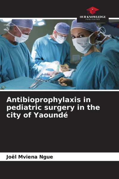 Produktbild: Antibioprophylaxis in pediatric surgery in the city of Yaound&eacute;