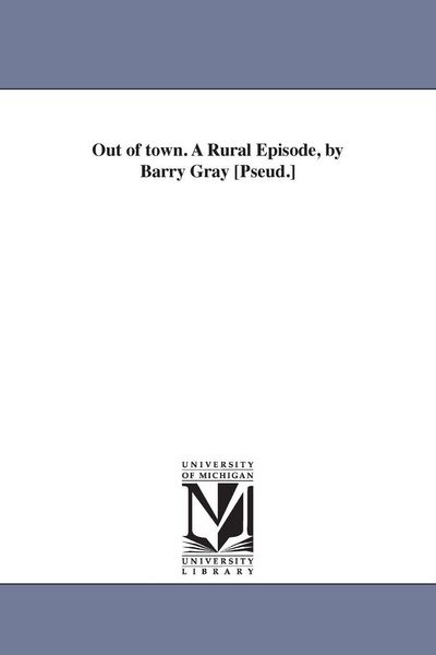 Produktbild: Out of town. A Rural Episode, by Barry Gray [Pseud.]