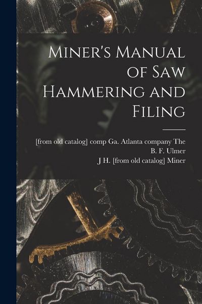 Produktbild: Miner's Manual of saw Hammering and Filing