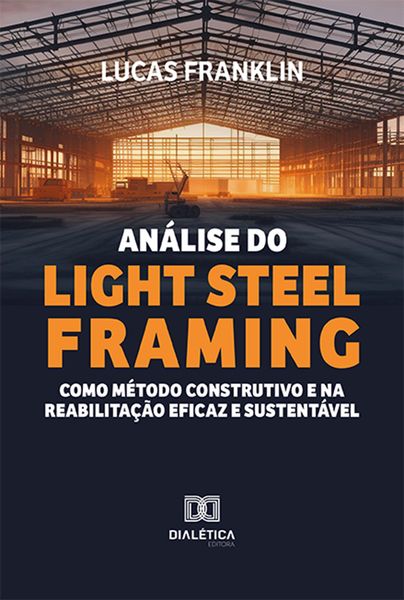 Produktbild: An&aacute;lise do Light Steel Framing como m&eacute;todo construtivo e na reabilita&ccedil;&atilde;o eficaz e sustent&aacute;vel