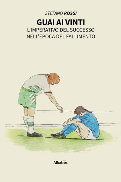 Produktbild: Guai ai vinti. L'imperativo del successo nell'epoca del fallimento