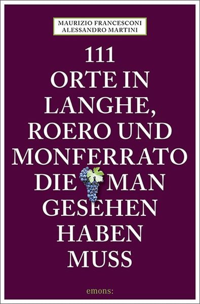 Produktbild: 111 Orte in Langhe, Roero und Monferrato, die man gesehen haben muss