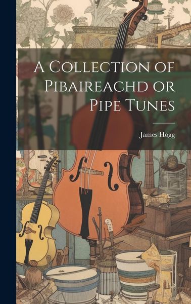 Produktbild: A Collection of Pibaireachd or Pipe Tunes