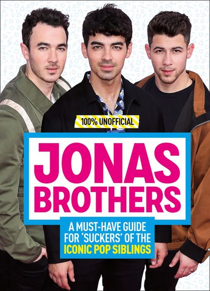 Produktbild: Jonas Brothers: 100% Unofficial - A Must-Have Guide for Fans of the Iconic Pop Siblings