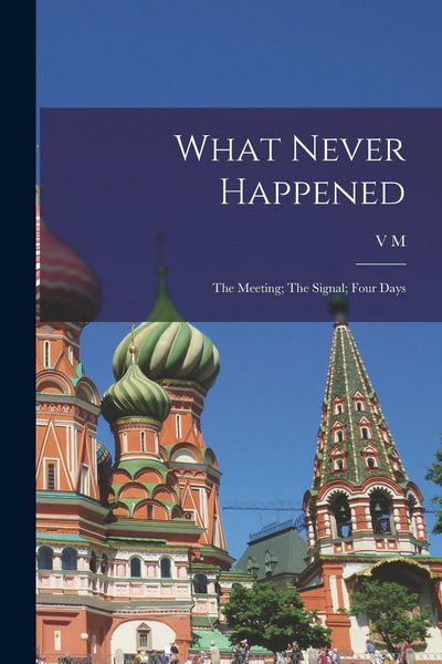 Produktbild: What Never Happened: The Meeting; The Signal; Four Days