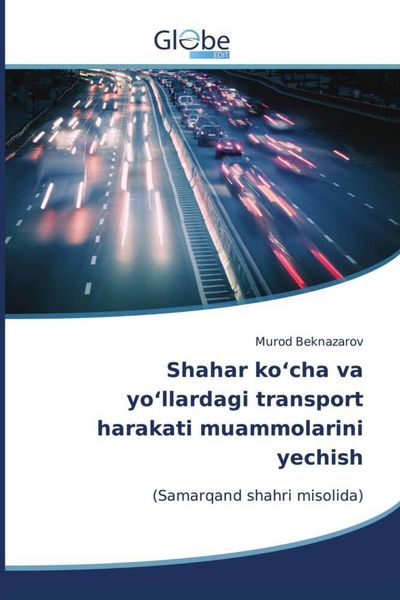 Produktbild: Shahar ko'cha va yo'llardagi transport harakati muammolarini yechish