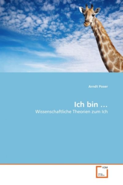 Poser, A: Ich bin ..., Taschenbuch von Arndt Poser, VDM, 9783639368970