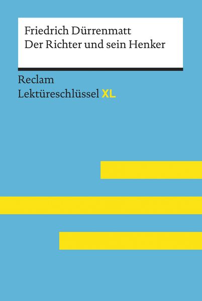Der Richter und sein Henker von Friedrich Dürrenmatt: Reclam Lektüreschlüssel XL