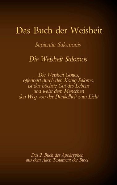 Das Buch der Weisheit, Sapientia Salomonis - Die Weisheit Salomos, das 2. Buch der Apokryphen aus der Bibel, Taschenbuch von , Twentysix,