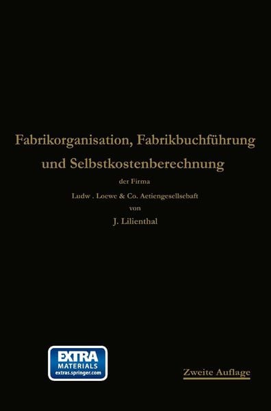Fabrikorganisation, Fabrikbuchführung und Selbstkostenberechnung, Taschenbuch von Johann Lilienthal , Georg Schlesinger, Springer Berlin,