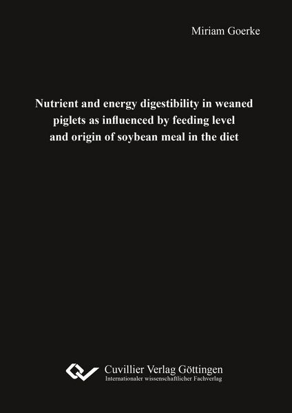 Produktbild: Nutrient and energy digestibility in weaned piglets as influenced by feeding level and origin of soy-bean meal in the diet