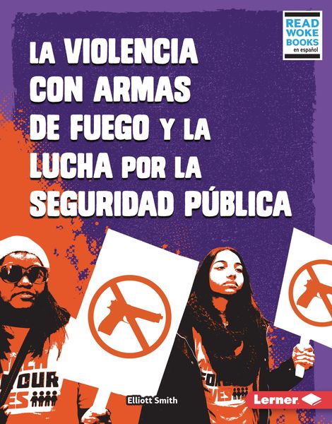 Produktbild: La violencia con armas de fuego y la lucha por la seguridad p&uacute;blica (Gun Violence and the Fight for Public Safety)