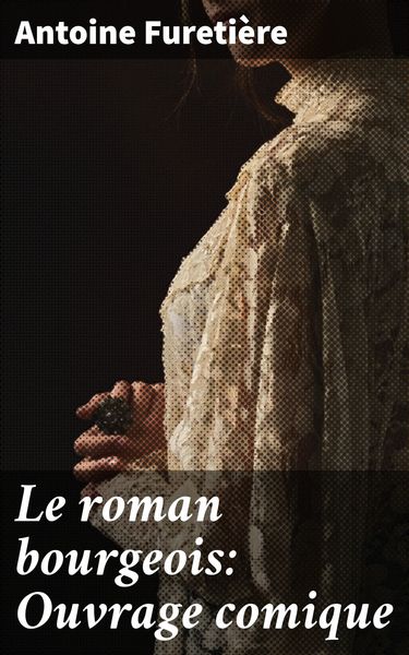 Produktbild: Le roman bourgeois: Ouvrage comique