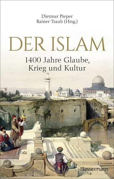 Produktbild: Der Islam: 1400 Jahre Glaube, Krieg und Kultur -