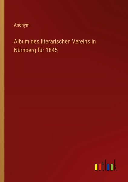 Produktbild: Album des literarischen Vereins in N&uuml;rnberg f&uuml;r 1845