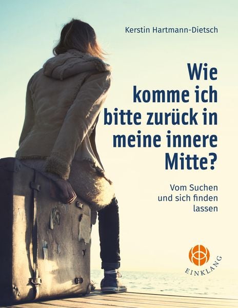 Produktbild: Wie komme ich bitte zur&uuml;ck in meine innere Mitte?