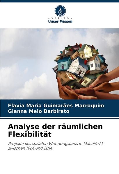 Analyse der räumlichen Flexibilität, Taschenbuch von Flavia Maria Guimarães Marroquim , Gianna Melo Barbirato, Verlag Unser Wissen, 9786208808273