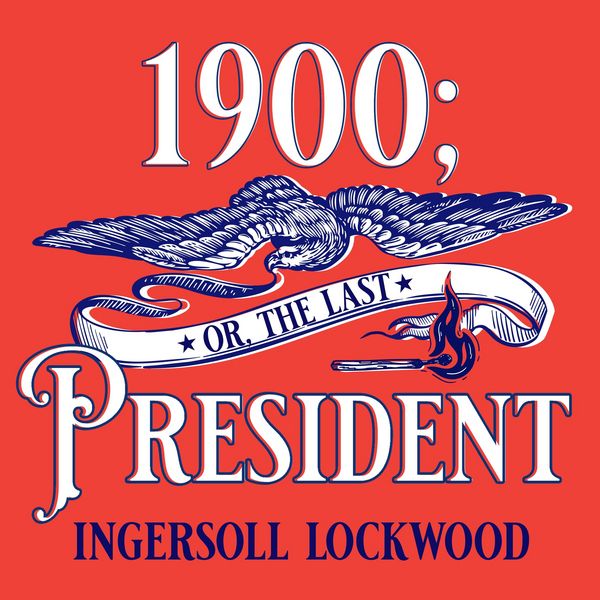 1900; or, The Last President - Ingersoll Lockwood, Audio, 9781836771531