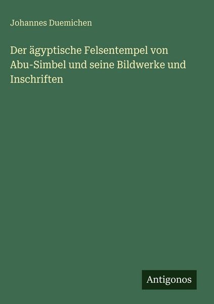 Produktbild: Der &auml;gyptische Felsentempel von Abu-Simbel und seine Bildwerke und Inschriften