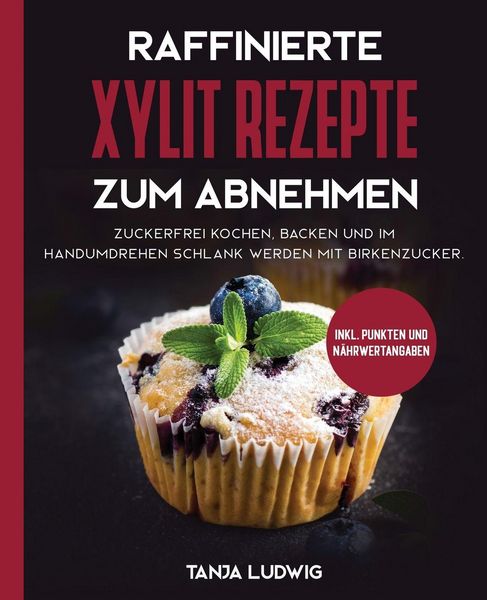 Produktbild: Raffinierte Xylit Rezepte zum Abnehmen