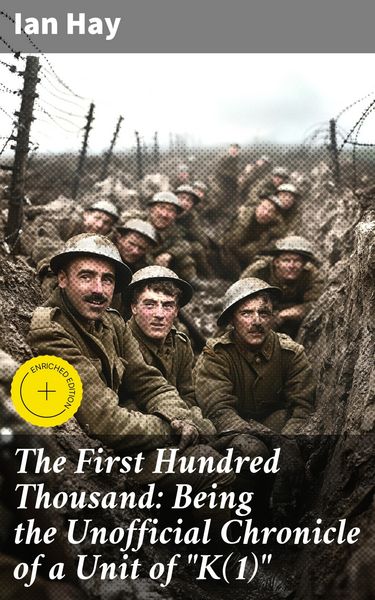 Produktbild: The First Hundred Thousand: Being the Unofficial Chronicle of a Unit of "K(1)"