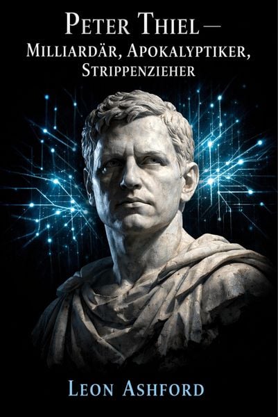 Produktbild: Peter Thiel - Milliard&auml;r, Apokalyptiker, Strippenzieher