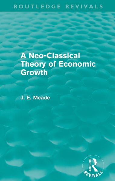 Produktbild: A Neo-Classical Theory of Economic Growth (Routledge Revivals)