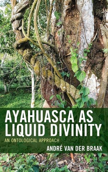 Produktbild: Ayahuasca as Liquid Divinity
