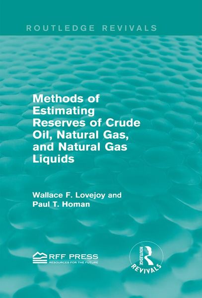 Produktbild: Methods of Estimating Reserves of Crude Oil, Natural Gas, and Natural Gas Liquids (Routledge Revivals)