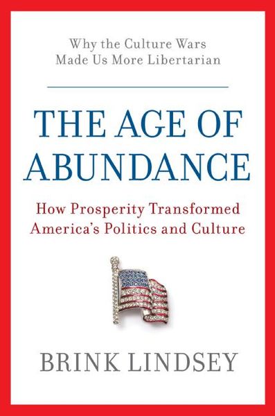 Produktbild: The Age of Abundance: How Prosperity Transformed America's Politics and Culture