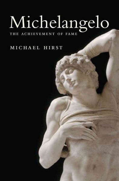 Produktbild: Michael Hirst: Michelangelo - The Achievement of Fame, 1475-