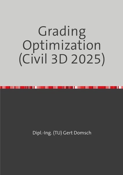 Cvil 3D Deutschland / Grading Optimization 2025 (Autodesk Civil 3D) Hinweise zur Anwendung, Taschenbuch von Gert Domsch, Epubli, 9783759871176