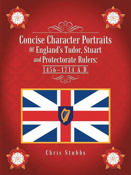 Produktbild: Concise Character Portraits of England'S Tudor, Stuart Andprotectorate Rulers: 1456-1714 a . D .