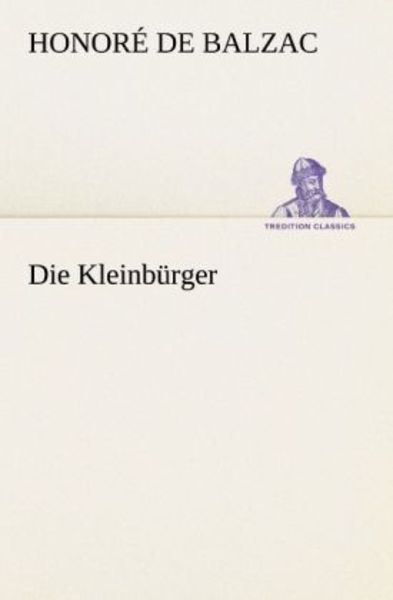 Die Kleinbürger, Taschenbuch von Honore de Balzac, Tredition, 9783842421646