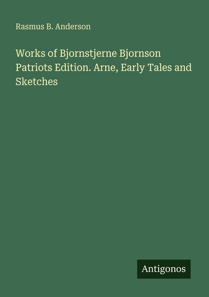 Produktbild: Works of Bjornstjerne Bjornson Patriots Edition. Arne, Early Tales and Sketches
