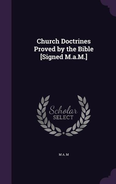 Produktbild: Church Doctrines Proved by the Bible [Signed M.a.M.]