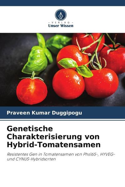 Genetische Charakterisierung von Hybrid-Tomatensamen, Taschenbuch von Praveen Kumar Duggipogu, Verlag Unser Wissen, 9786205590621