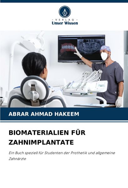 Biomaterialien für Zahnimplantate, Taschenbuch von Abrar Ahmad Hakeem, Verlag Unser Wissen, 9786207256440