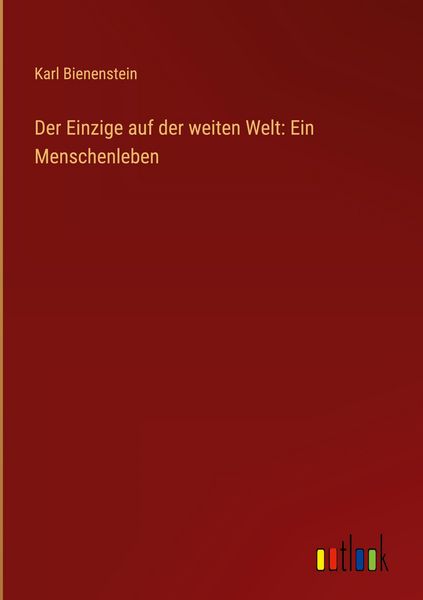 Produktbild: Der Einzige auf der weiten Welt: Ein Menschenleben